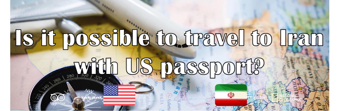 Is it possible to travel to Iran with US passport