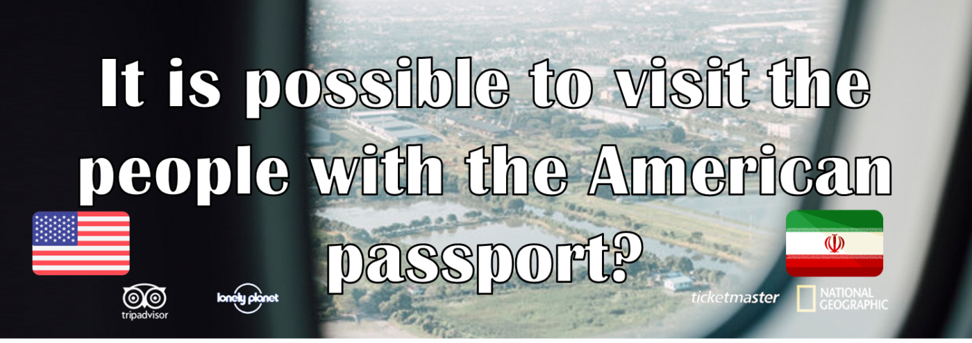 It is possible to visit the people with the American passport
