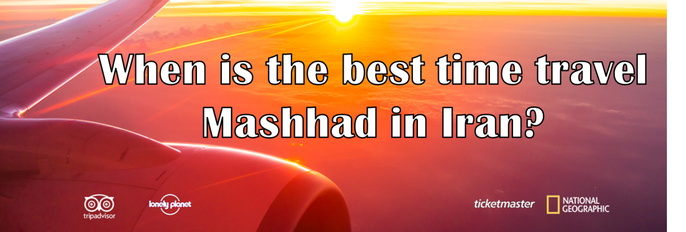 When is the best time travel Mashhad in Iran